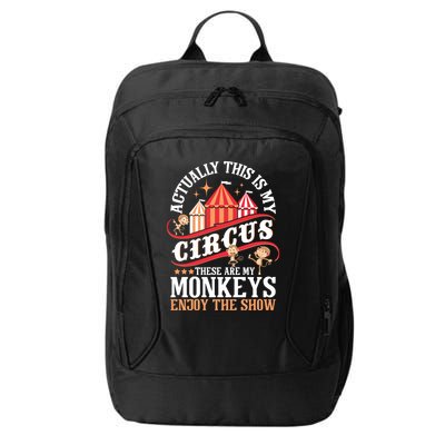 Actually This Is My Circus These Are Monkeys Monkey Lover City Backpack