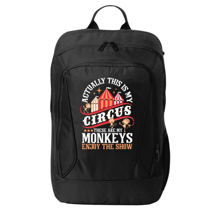Actually This Is My Circus These Are Monkeys Monkey Lover City Backpack