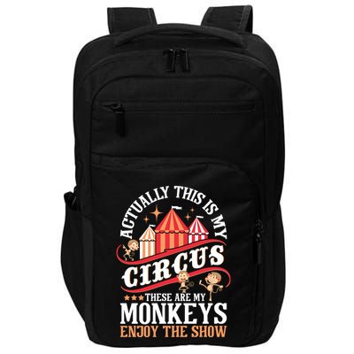Actually This Is My Circus These Are Monkeys Monkey Lover Impact Tech Backpack