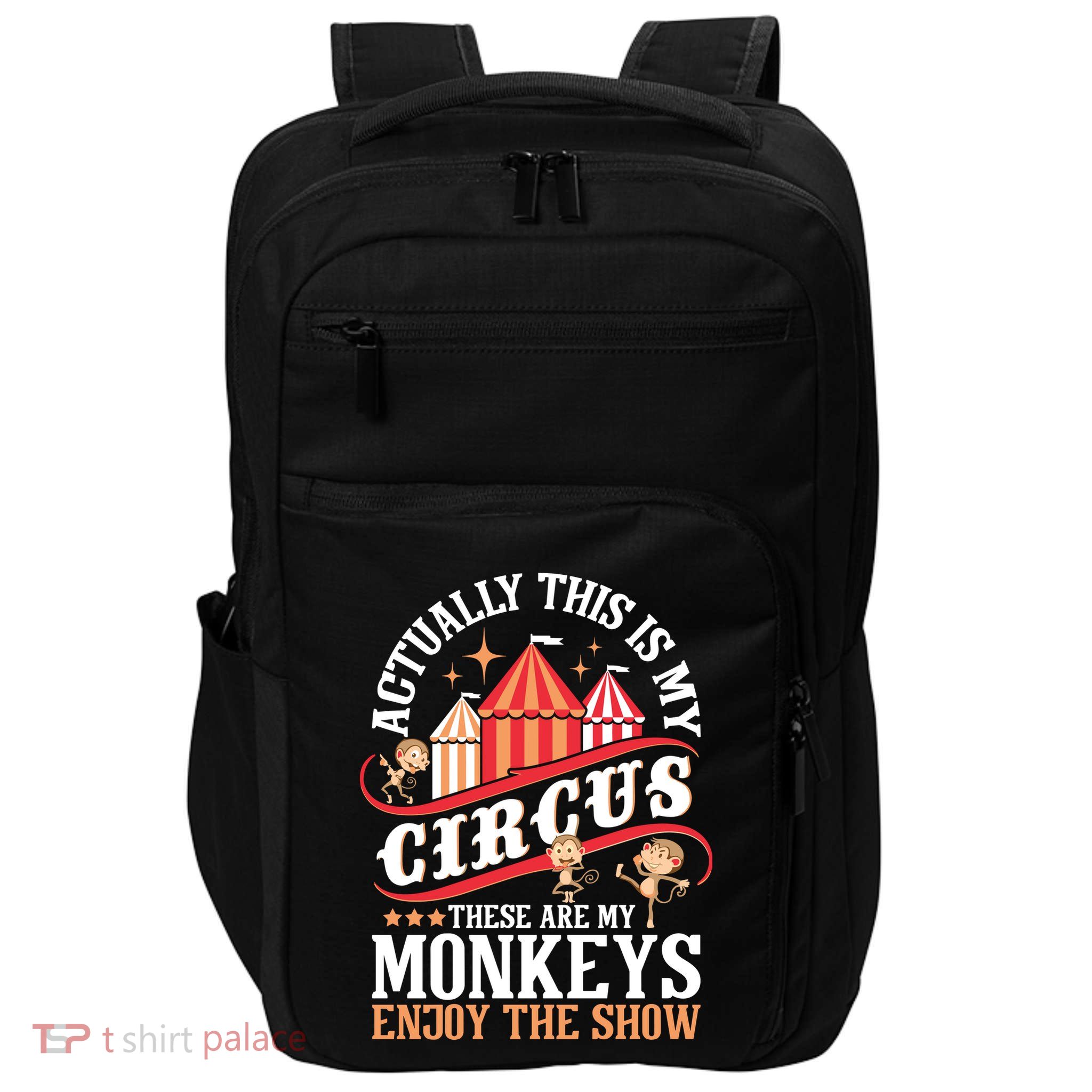 Actually This Is My Circus These Are Monkeys Monkey Lover Impact Tech Backpack
