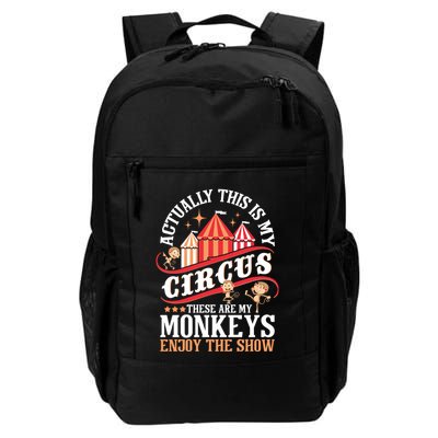 Actually This Is My Circus These Are Monkeys Monkey Lover Daily Commute Backpack