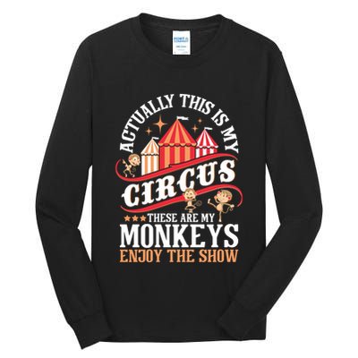 Actually This Is My Circus These Are Monkeys Monkey Lover Tall Long Sleeve T-Shirt