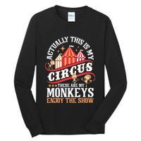 Actually This Is My Circus These Are Monkeys Monkey Lover Tall Long Sleeve T-Shirt