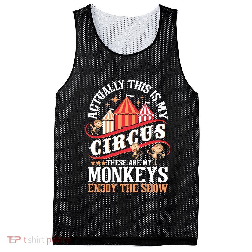 Actually This Is My Circus These Are Monkeys Monkey Lover Mesh Reversible Basketball Jersey Tank