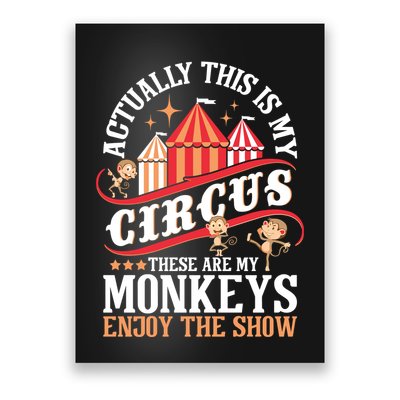 Actually This Is My Circus These Are Monkeys Monkey Lover Poster
