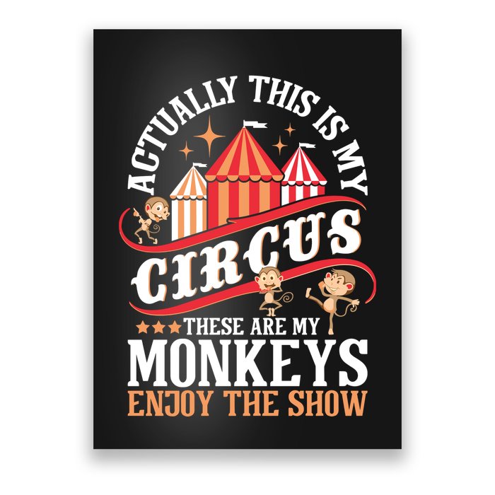 Actually This Is My Circus These Are Monkeys Monkey Lover Poster