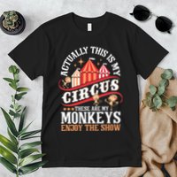 Actually This Is My Circus These Are Monkeys Monkey Lover Premium T-Shirt