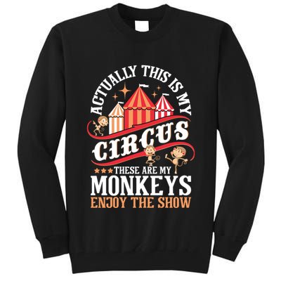 Actually This Is My Circus These Are Monkeys Monkey Lover Tall Sweatshirt