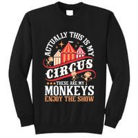 Actually This Is My Circus These Are Monkeys Monkey Lover Tall Sweatshirt