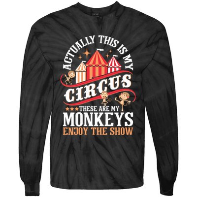 Actually This Is My Circus These Are Monkeys Monkey Lover Tie-Dye Long Sleeve Shirt
