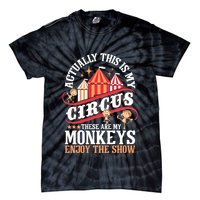 Actually This Is My Circus These Are Monkeys Monkey Lover Tie-Dye T-Shirt