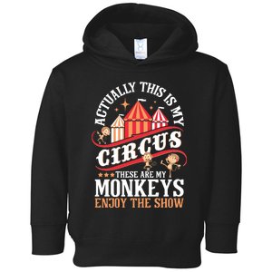 Actually This Is My Circus These Are Monkeys Monkey Lover Toddler Hoodie