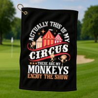Actually This Is My Circus These Are Monkeys Monkey Lover Golf Towel