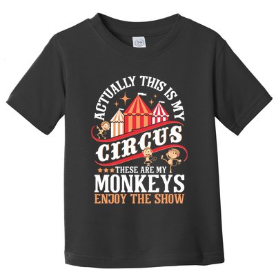 Actually This Is My Circus These Are Monkeys Monkey Lover Toddler T-Shirt