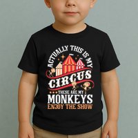 Actually This Is My Circus These Are Monkeys Monkey Lover Toddler T-Shirt