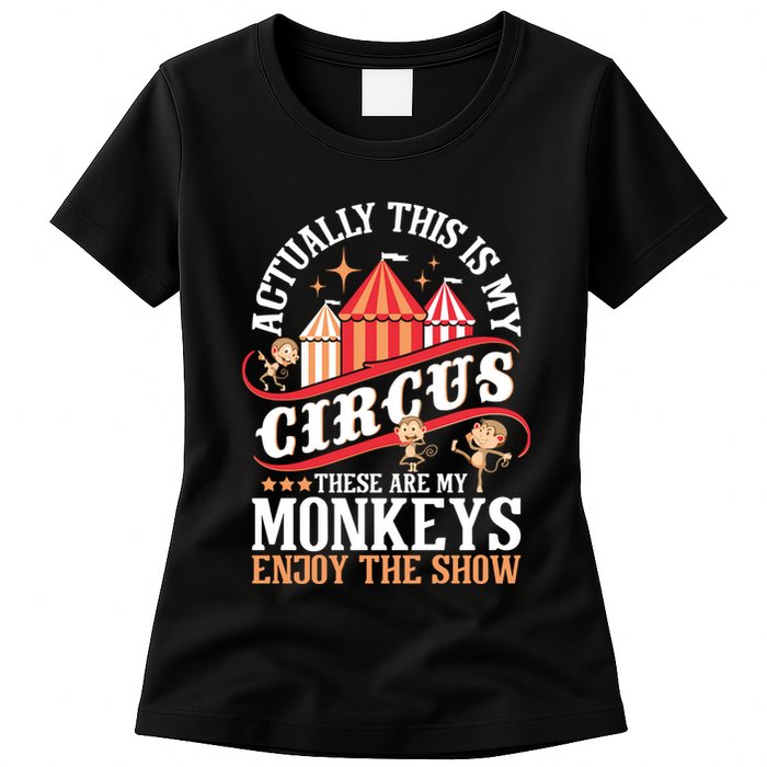 Actually This Is My Circus These Are Monkeys Monkey Lover Womens T-Shirt