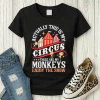 Actually This Is My Circus These Are Monkeys Monkey Lover Womens T-Shirt