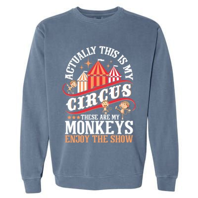 Actually This Is My Circus These Are Monkeys Monkey Lover Garment-Dyed Sweatshirt
