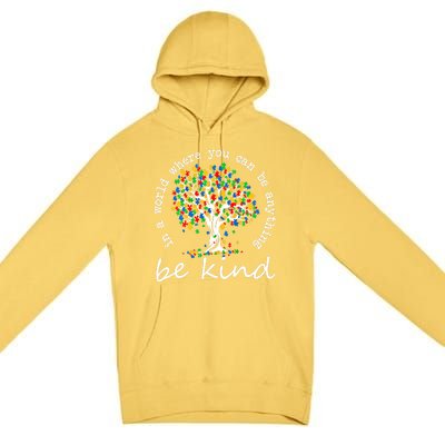 Autism Tree In A World Where You Can Be Anything Be Kind Cute Gift Premium Pullover Hoodie