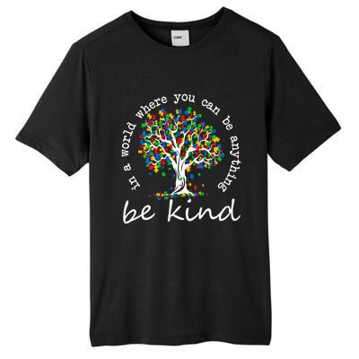 Autism Tree In A World Where You Can Be Anything Be Kind Cute Gift Tall Fusion ChromaSoft Performance T-Shirt