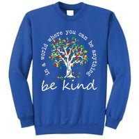 Autism Tree In A World Where You Can Be Anything Be Kind Cute Gift Sweatshirt