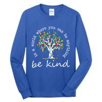 Autism Tree In A World Where You Can Be Anything Be Kind Cute Gift Tall Long Sleeve T-Shirt