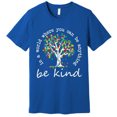 Autism Tree In A World Where You Can Be Anything Be Kind Cute Gift Premium T-Shirt