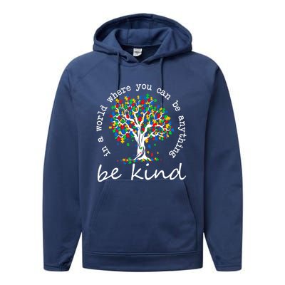 Autism Tree In A World Where You Can Be Anything Be Kind Cute Gift Performance Fleece Hoodie