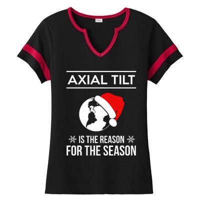 Axial Tilt Is The Reason For The Season Xmas Ladies Halftime Notch Neck Tee