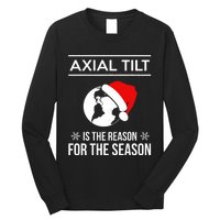 Axial Tilt Is The Reason For The Season Xmas Long Sleeve Shirt