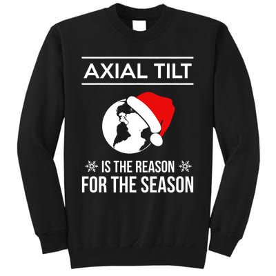 Axial Tilt Is The Reason For The Season Xmas Sweatshirt