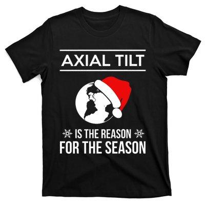 Axial Tilt Is The Reason For The Season Xmas T-Shirt