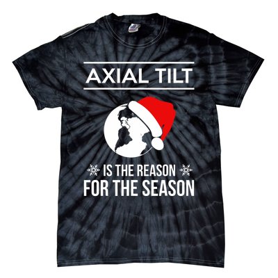 Axial Tilt Is The Reason For The Season Xmas Tie-Dye T-Shirt