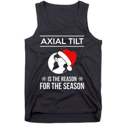 Axial Tilt Is The Reason For The Season Xmas Tank Top