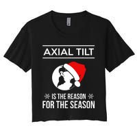 Axial Tilt Is The Reason For The Season Xmas Women's Crop Top Tee