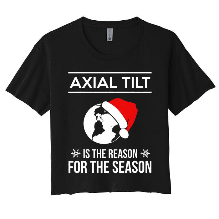 Axial Tilt Is The Reason For The Season Xmas Women's Crop Top Tee