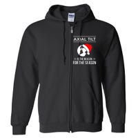 Axial Tilt Is The Reason For The Season Xmas Full Zip Hoodie