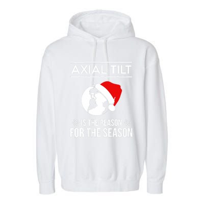 Axial Tilt Is The Reason For The Season Xmas Garment-Dyed Fleece Hoodie