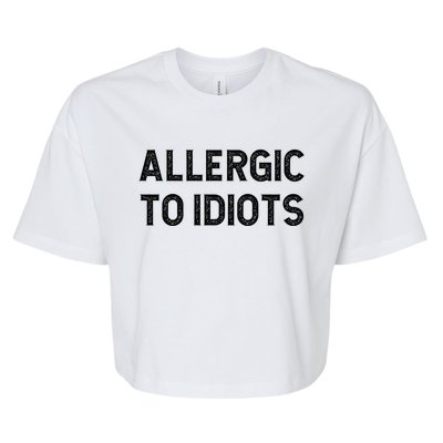 Allergic To Idiots Funny Dumb People Gift Bella+Canvas Jersey Crop Tee