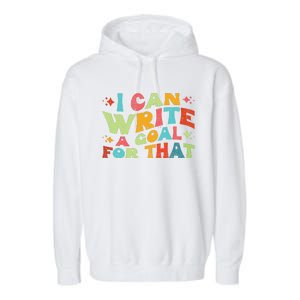 Autism Teacher I Can Write A Goal For That Garment-Dyed Fleece Hoodie