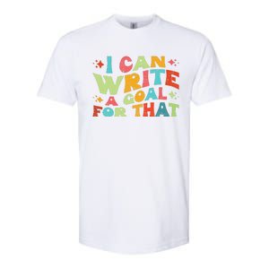 Autism Teacher I Can Write A Goal For That Softstyle CVC T-Shirt