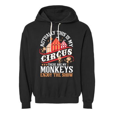 Actually This Is My Circus These Are Monkeys Monkey Lover Garment-Dyed Fleece Hoodie