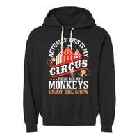 Actually This Is My Circus These Are Monkeys Monkey Lover Garment-Dyed Fleece Hoodie
