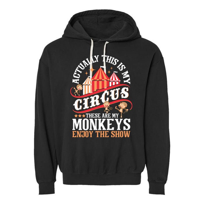 Actually This Is My Circus These Are Monkeys Monkey Lover Garment-Dyed Fleece Hoodie