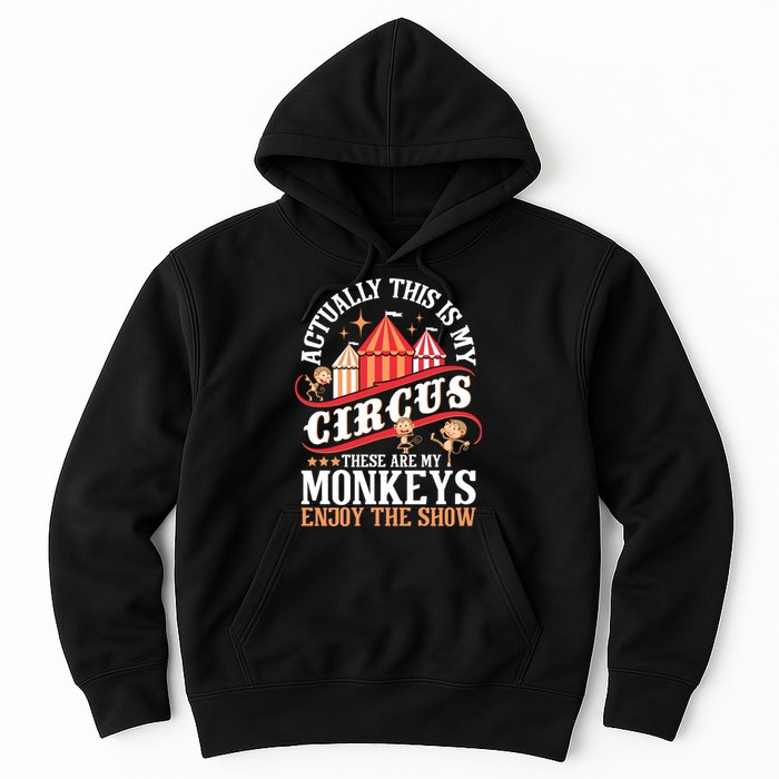 Actually This Is My Circus These Are Monkeys Monkey Lover Hoodie