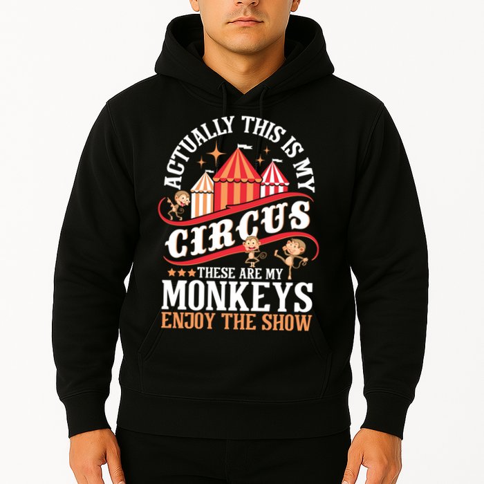 Actually This Is My Circus These Are Monkeys Monkey Lover Hoodie