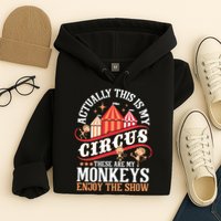 Actually This Is My Circus These Are Monkeys Monkey Lover Hoodie
