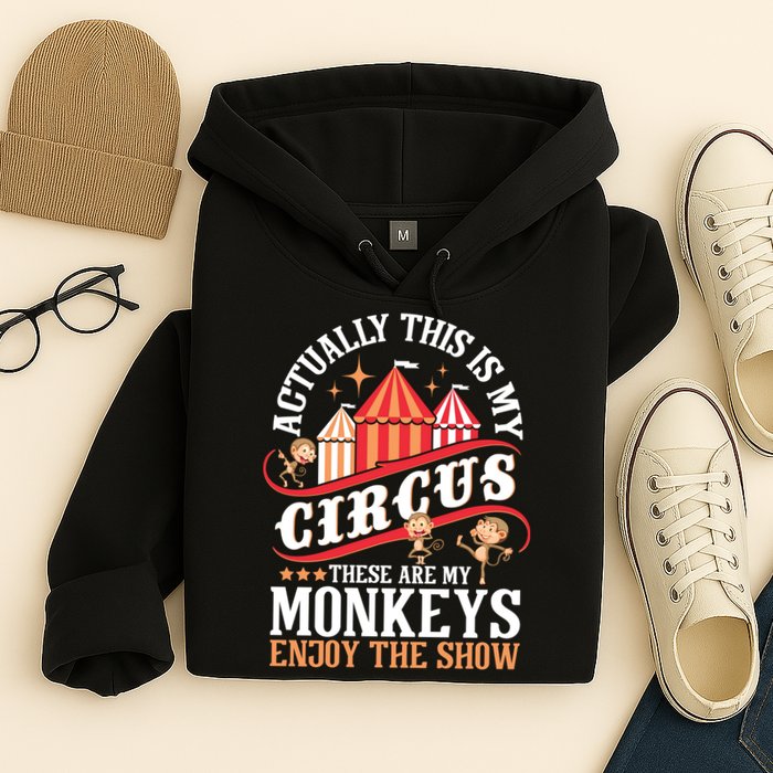 Actually This Is My Circus These Are Monkeys Monkey Lover Hoodie
