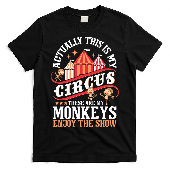Actually This Is My Circus These Are Monkeys Monkey Lover T-Shirt