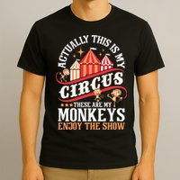 Actually This Is My Circus These Are Monkeys Monkey Lover T-Shirt